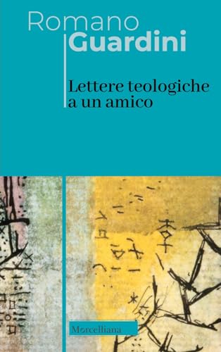 Lettere teologiche a un amico (Opere di Romano Guardini) von Morcelliana